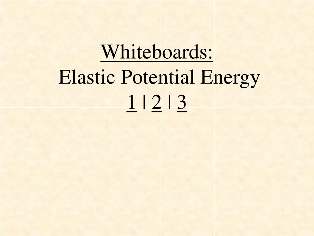 whiteboards elastic potential energy 1 2 3