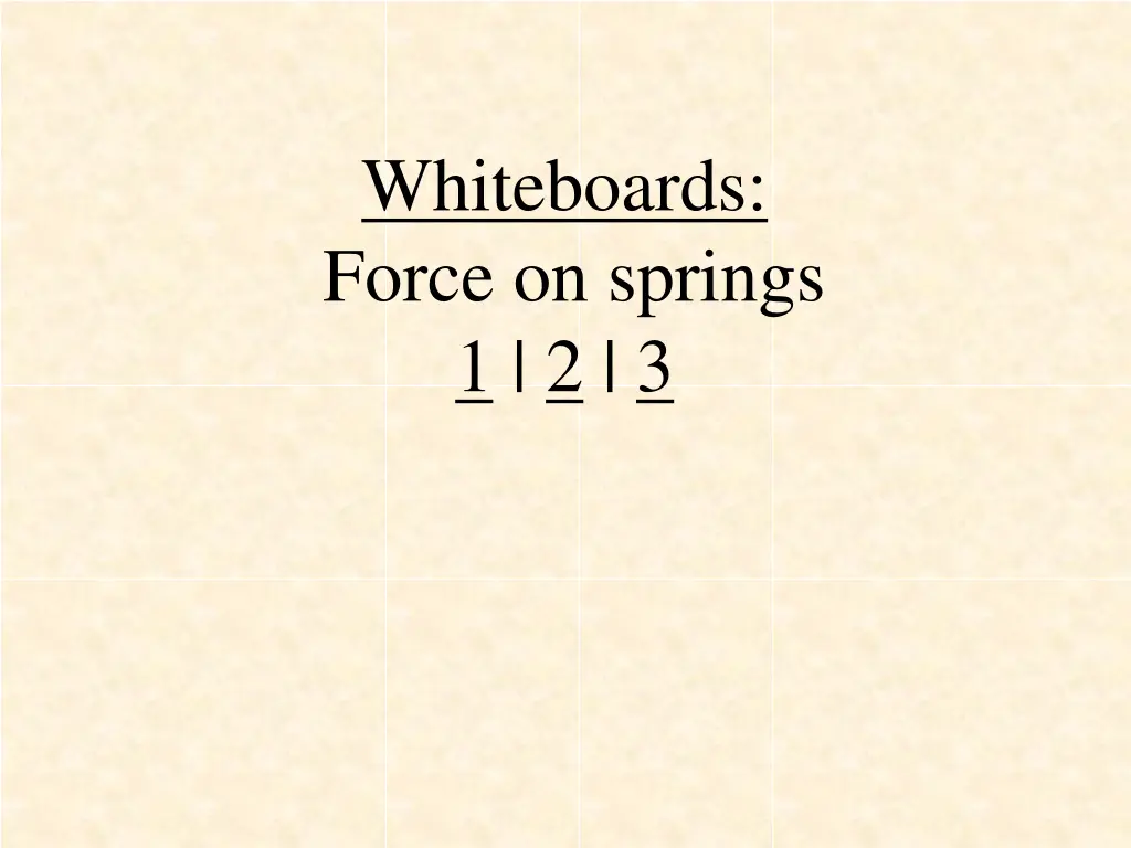 whiteboards force on springs 1 2 3