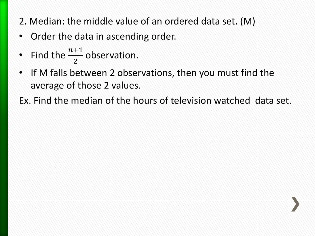 2 median the middle value of an ordered data