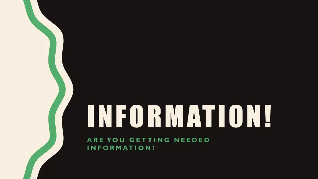 information are you getting needed information