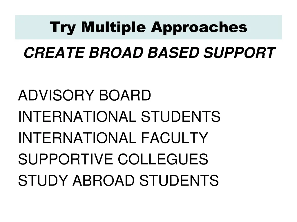 try multiple approaches create broad based support