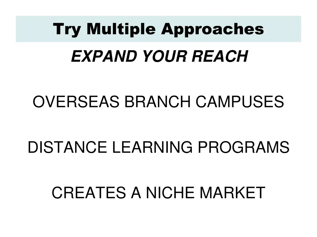 try multiple approaches expand your reach
