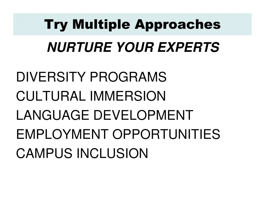 try multiple approaches nurture your experts