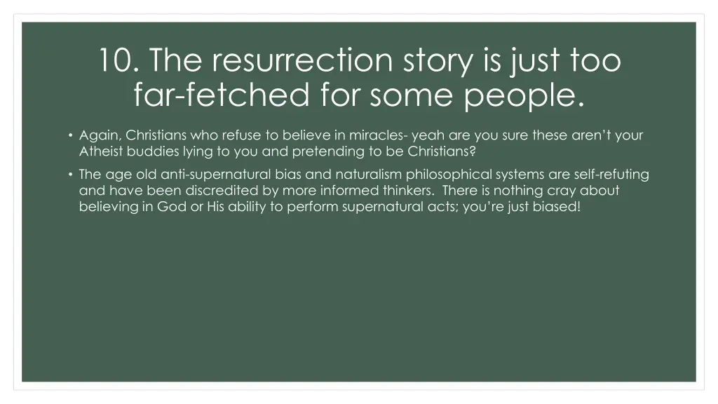 10 the resurrection story is just too far fetched