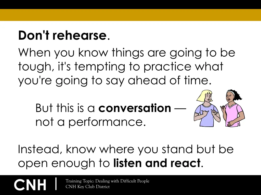 don t rehearse when you know things are going