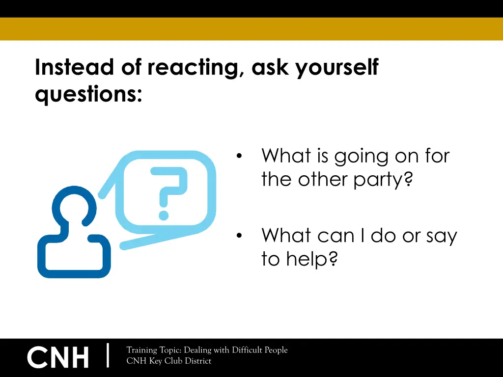 instead of reacting ask yourself questions