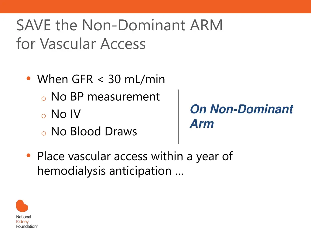 save the non dominant arm for vascular access