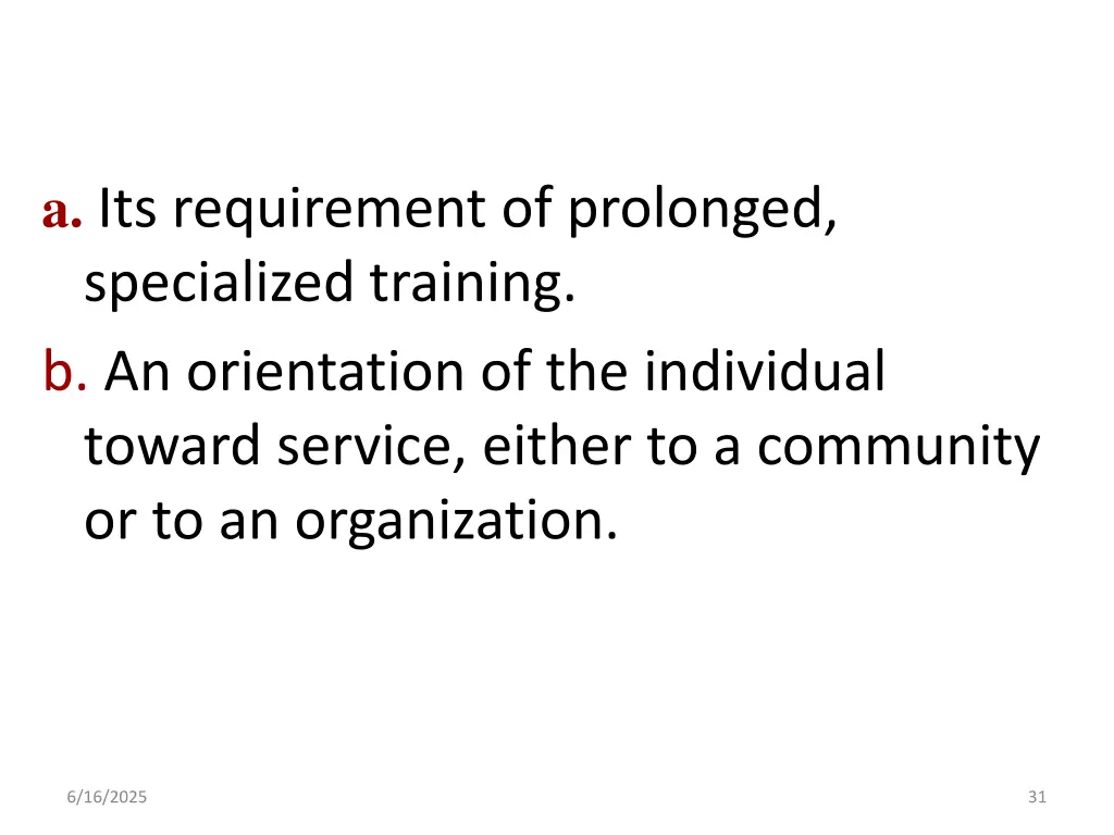 a its requirement of prolonged specialized
