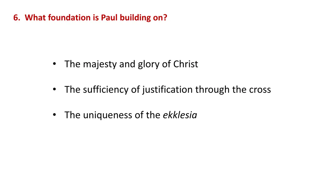 6 what foundation is paul building on