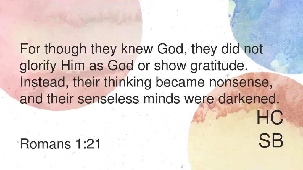 for though they knew god they did not glorify