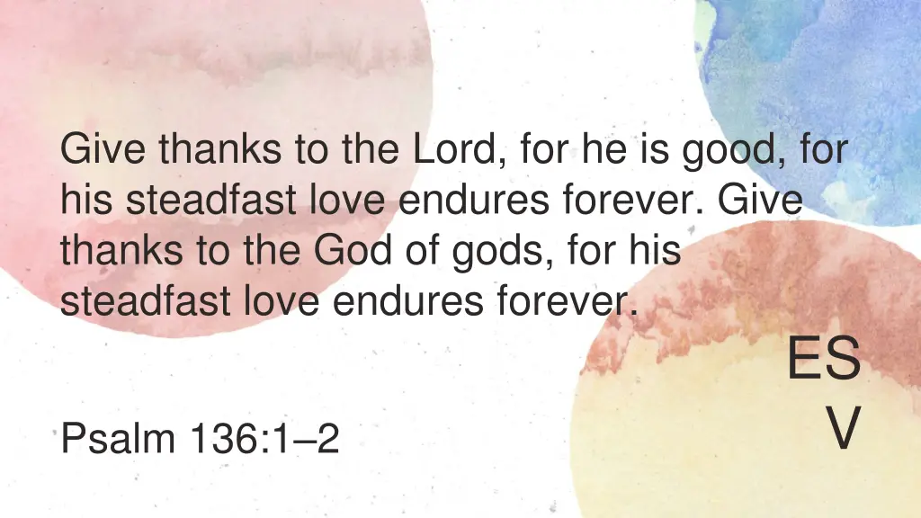 give thanks to the lord for he is good