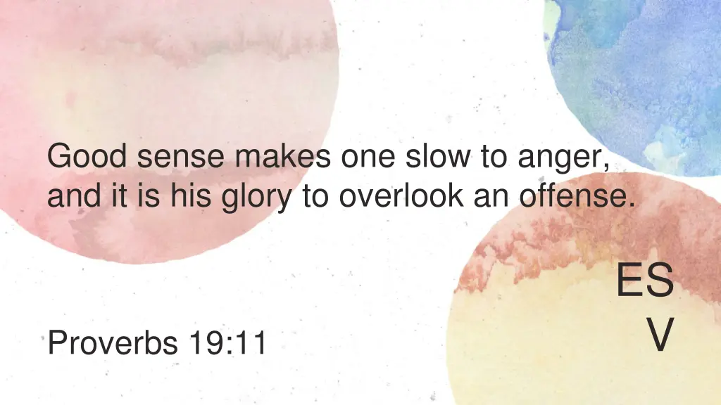 good sense makes one slow to anger