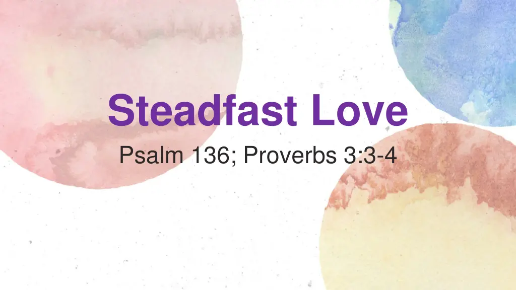 steadfast love psalm 136 proverbs 3 3 4