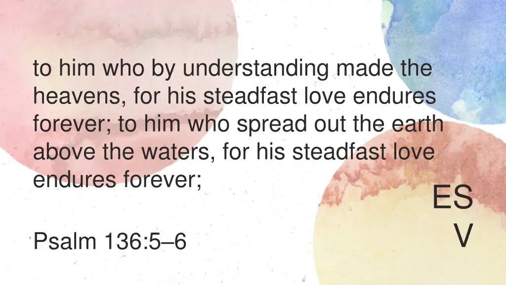 to him who by understanding made the heavens