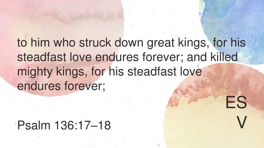 to him who struck down great kings