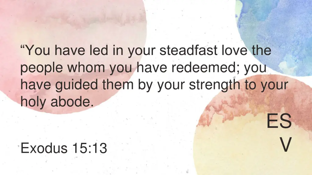 you have led in your steadfast love the people