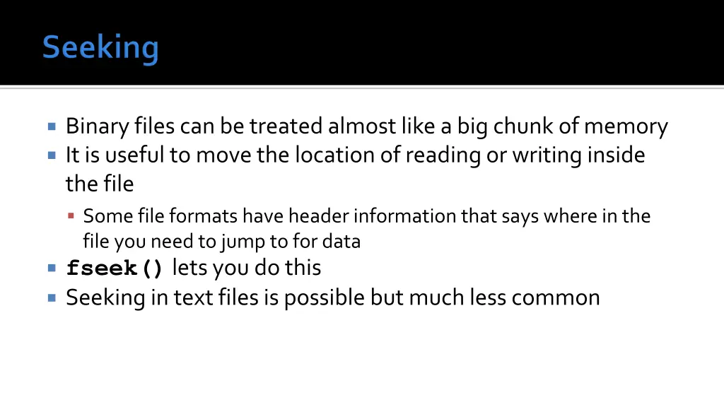 binary files can be treated almost like