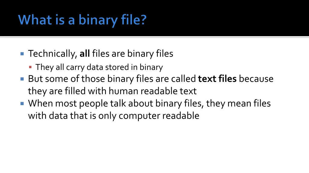 technically all files are binary files they