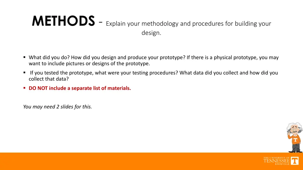methods explain your methodology and procedures