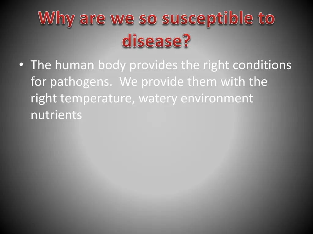 the human body provides the right conditions