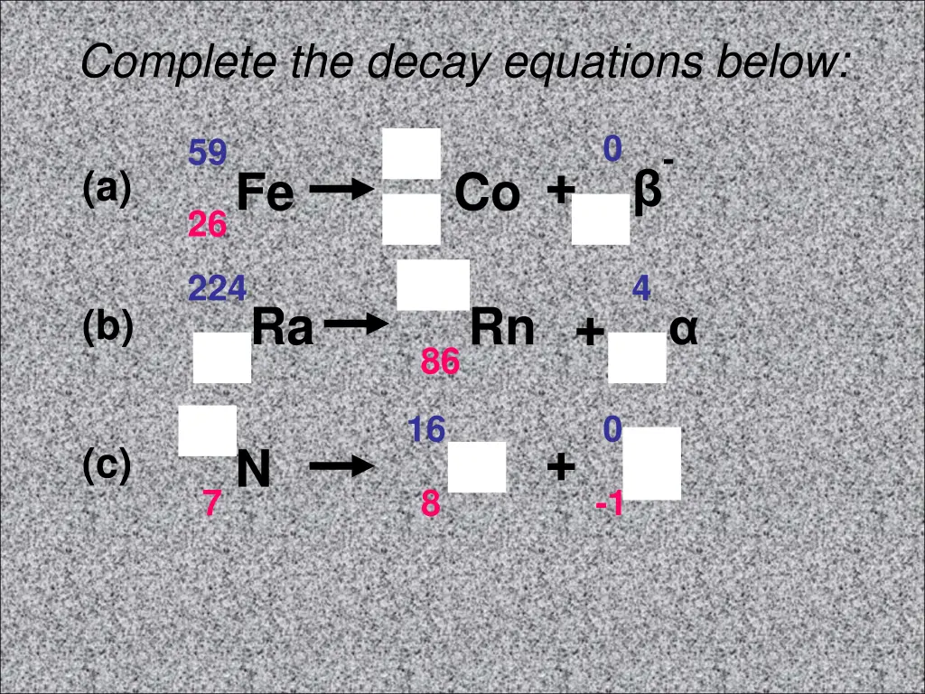 complete the decay equations below