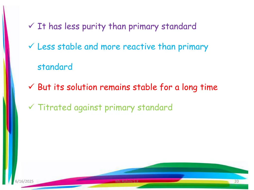 it has less purity than primary standard