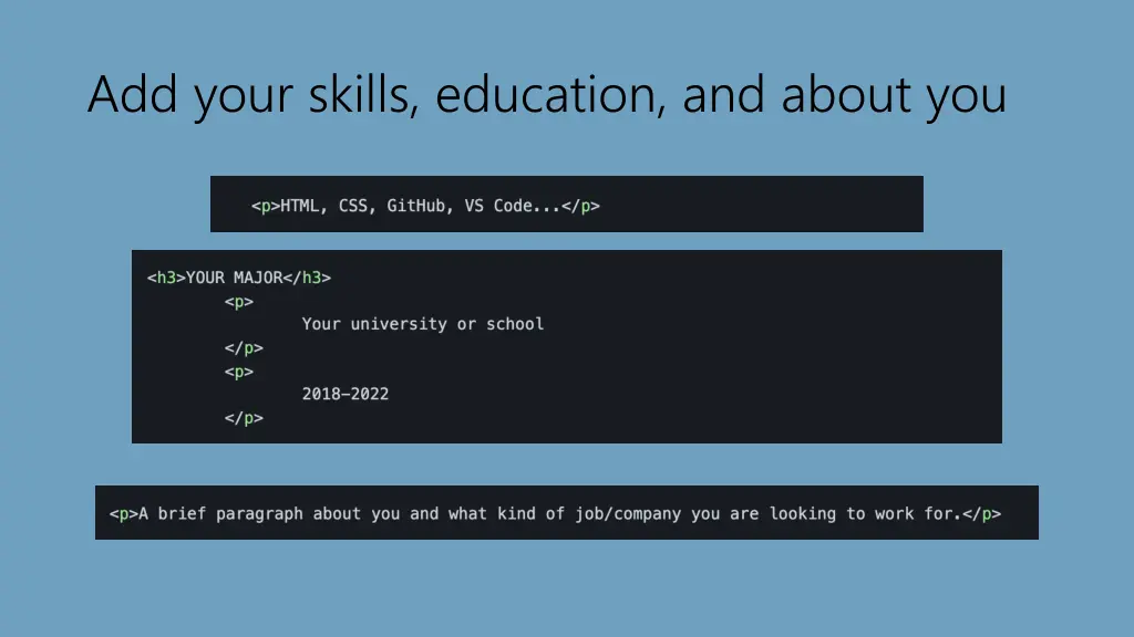 add your skills education and about you