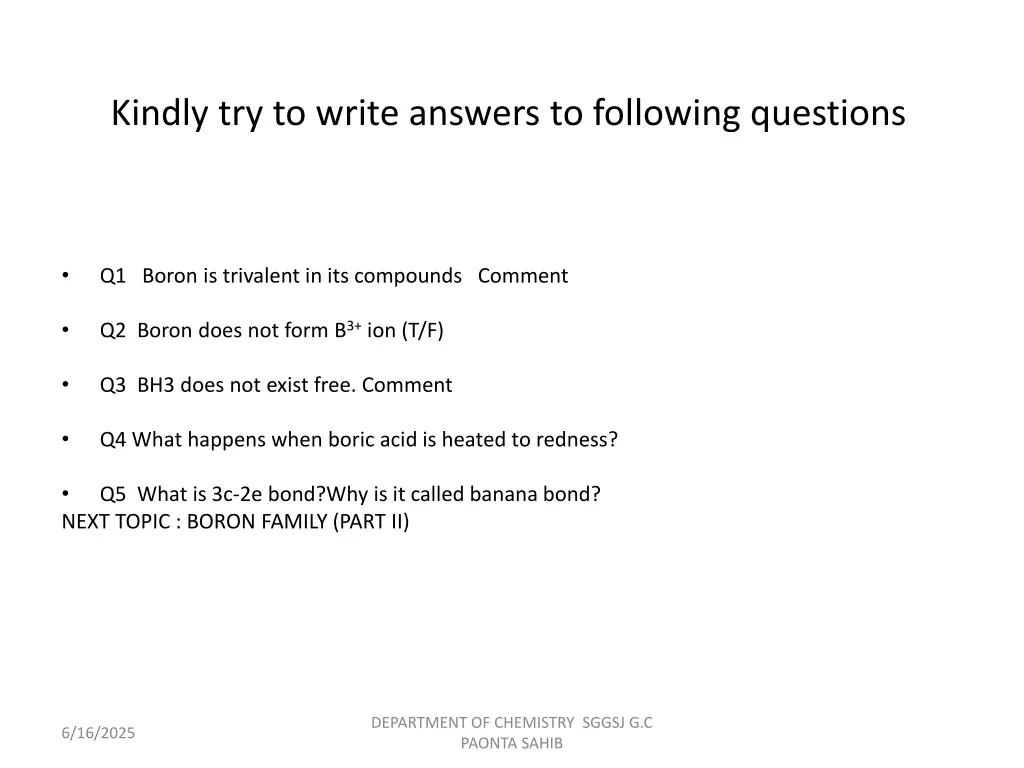 kindly try to write answers to following questions