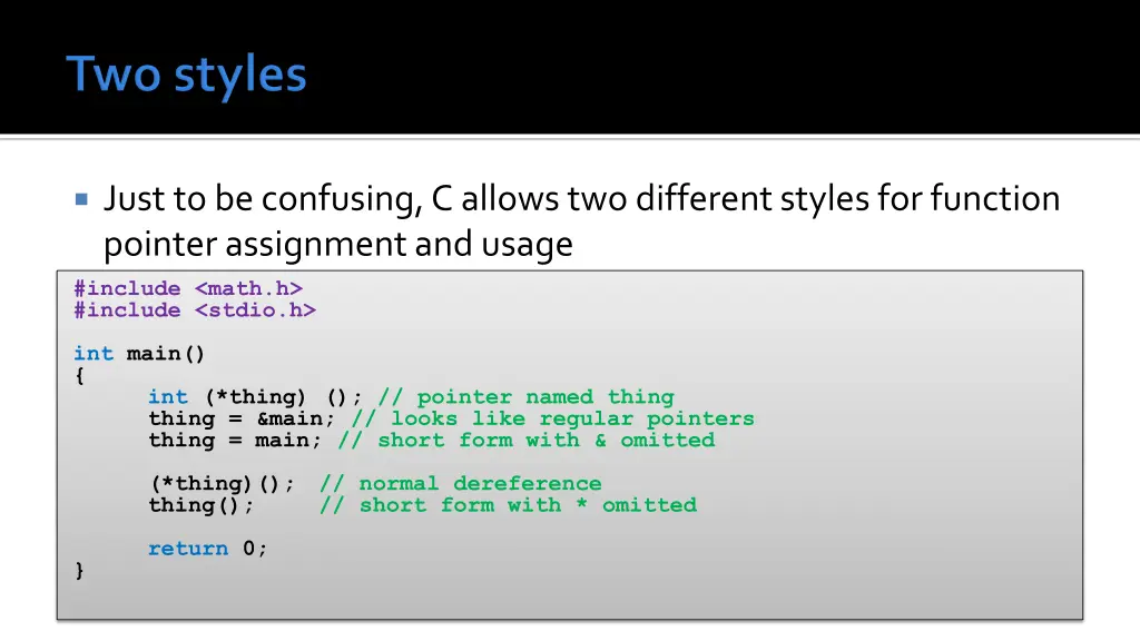 just to be confusing c allows two different