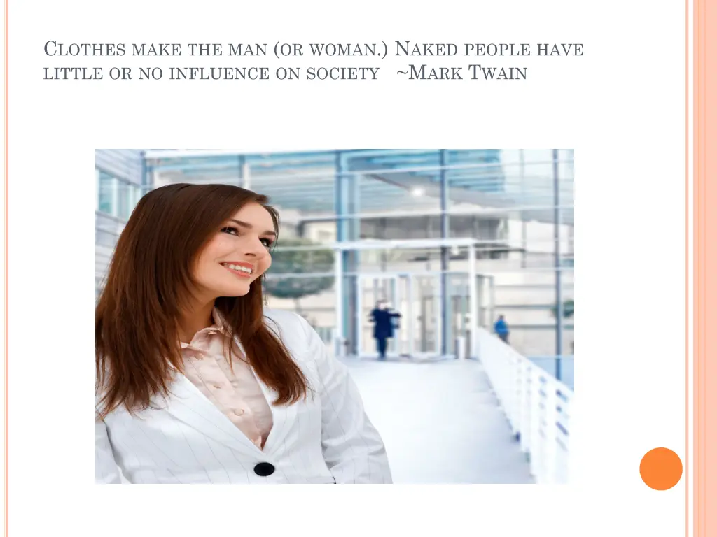 c lothes make the man or woman n aked people have