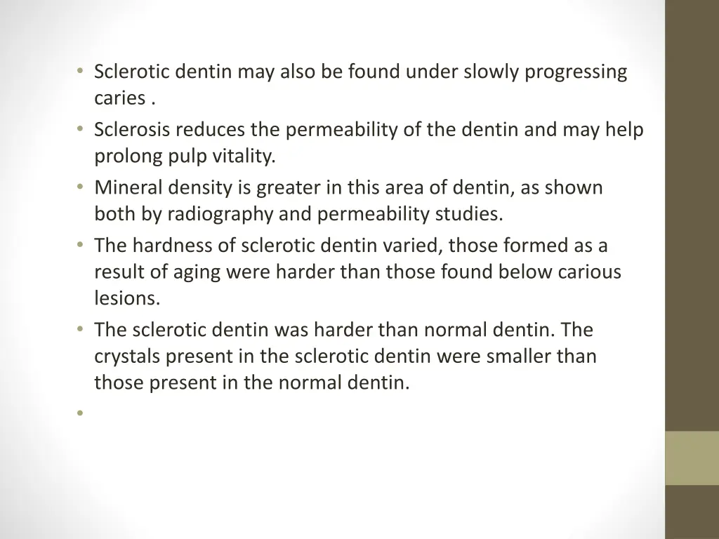 sclerotic dentin may also be found under slowly