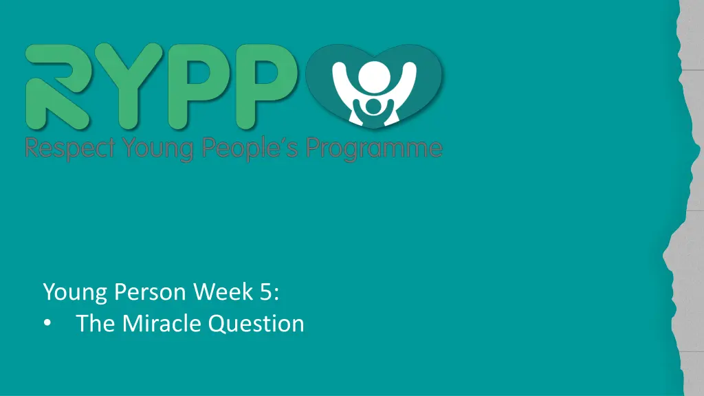 young person week 5 the miracle question