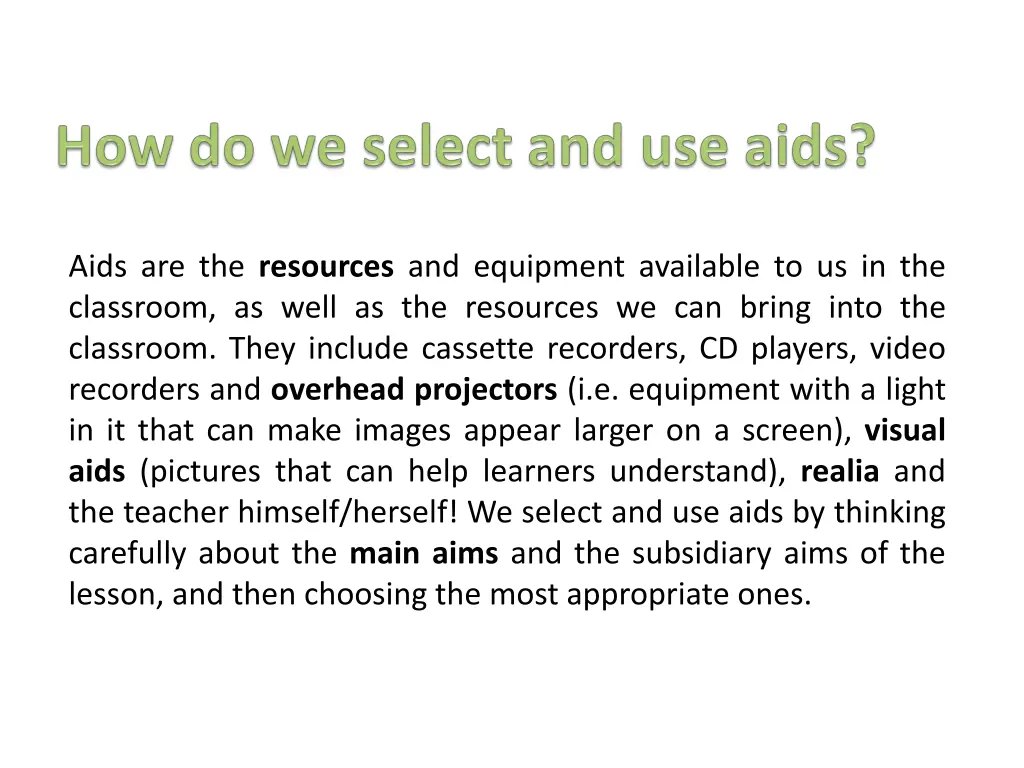 aids are the resources and equipment available