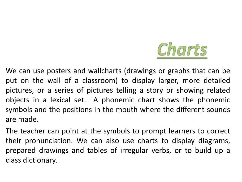 we can use posters and wallcharts drawings