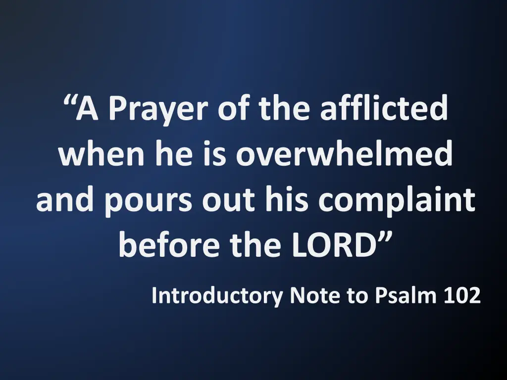a prayer of the afflicted when he is overwhelmed
