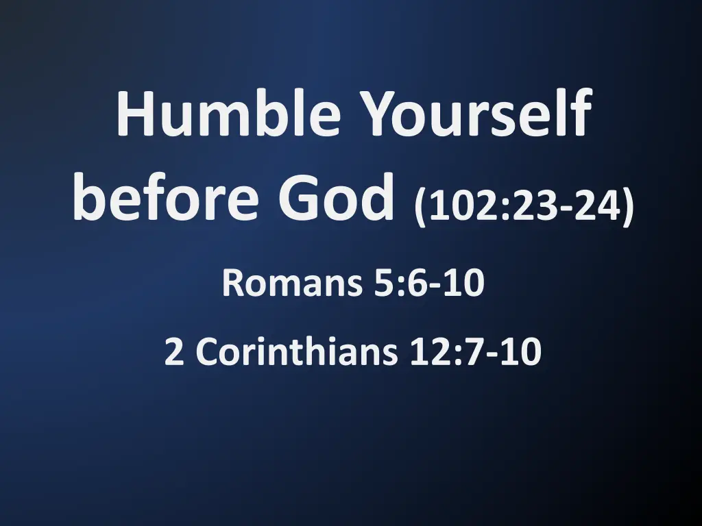 humble yourself before god 102 23 24