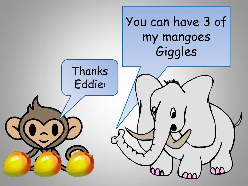 you can have 3 of my mangoes giggles