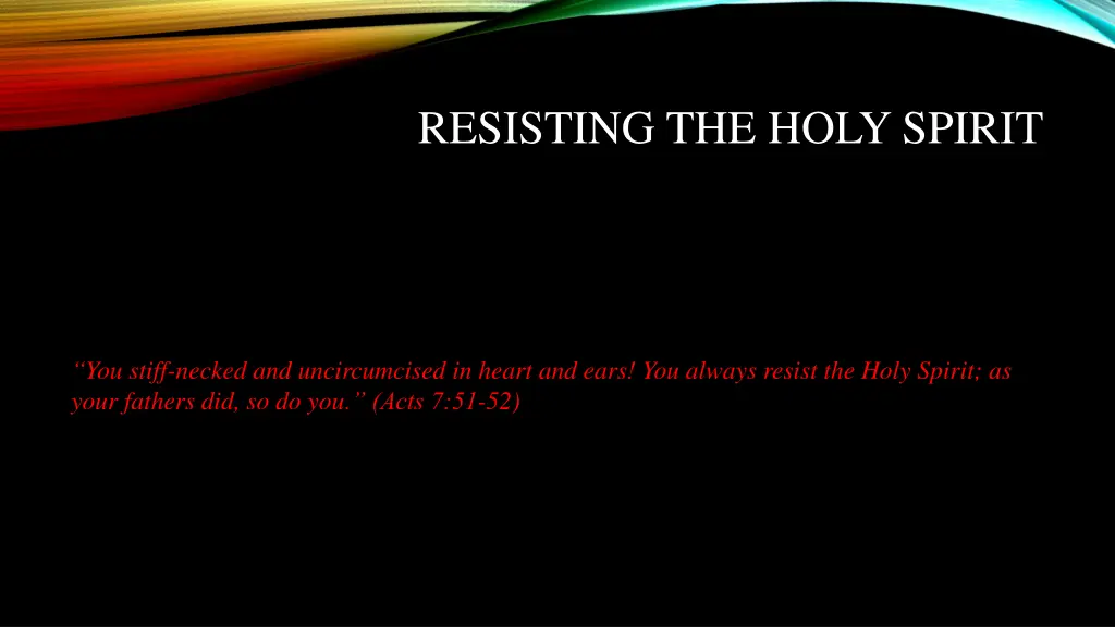 resisting the holy spirit