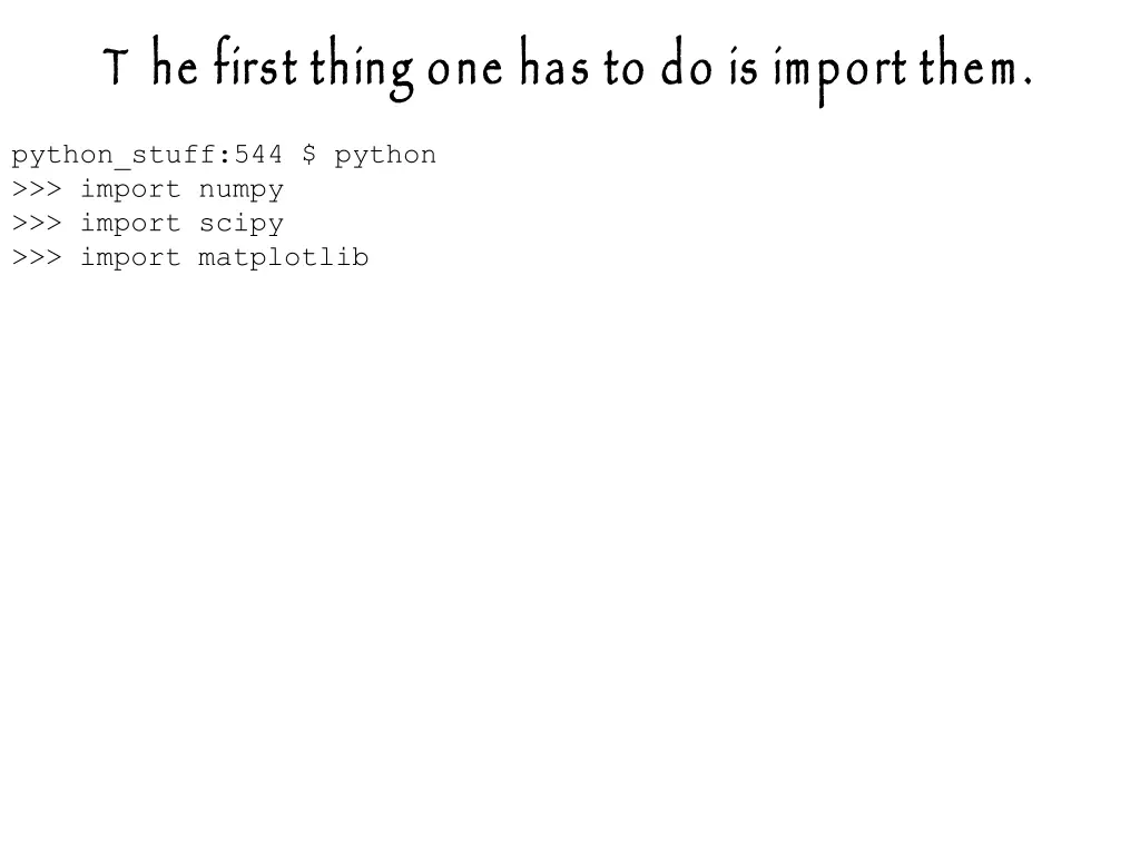 t he first thing one has to do is import them