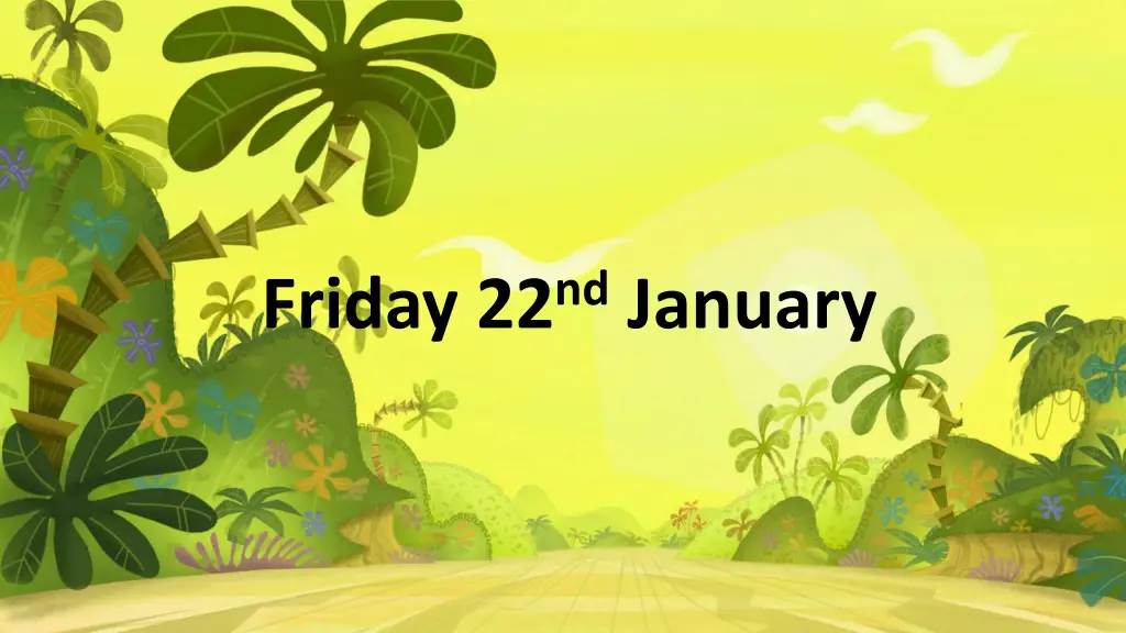 friday 22 nd january