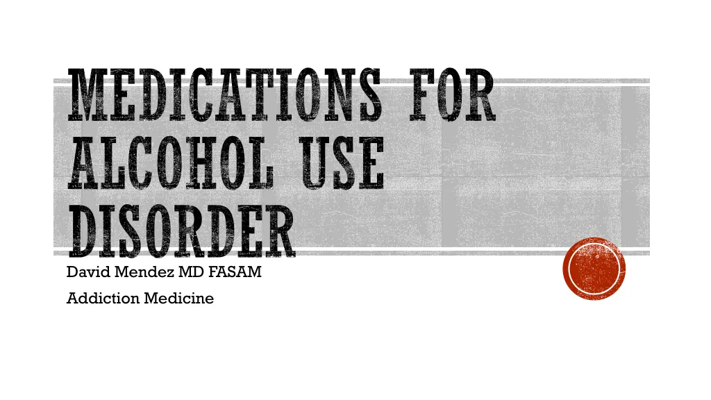 medications for alcohol use disorder david mendez