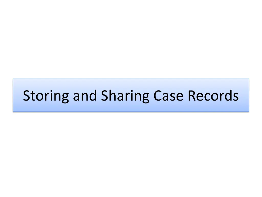 storing and sharing case records