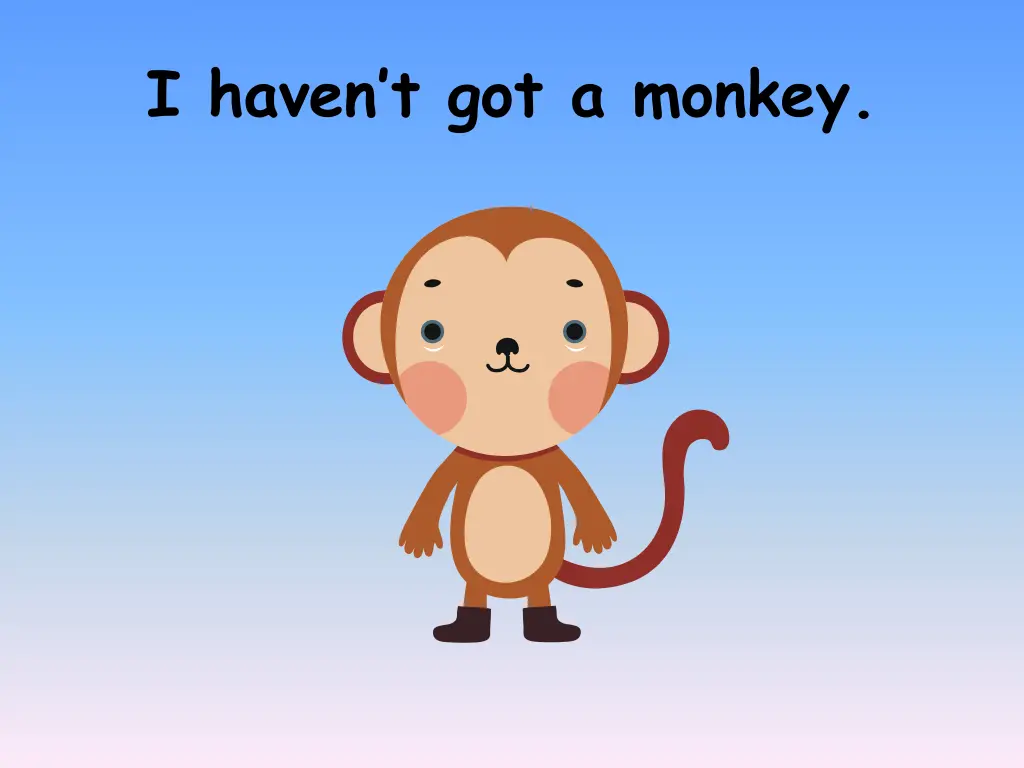i haven t got a monkey
