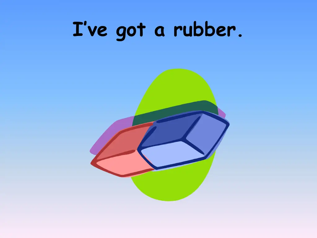 i ve got a rubber