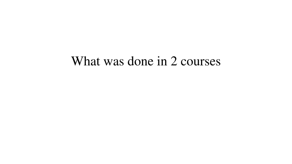 what was done in 2 courses