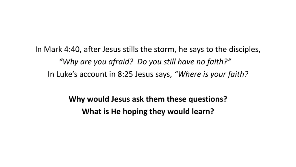 in mark 4 40 after jesus stills the storm he says