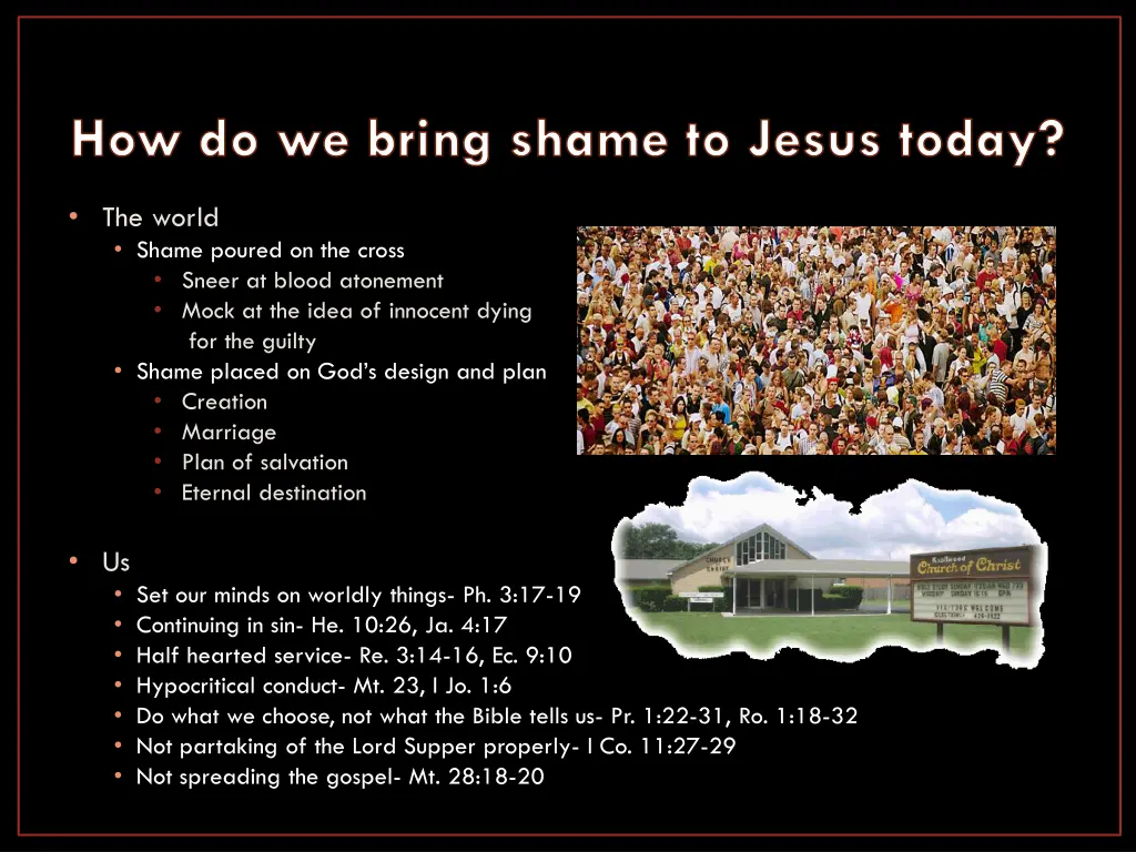how do we bring shame to jesus today