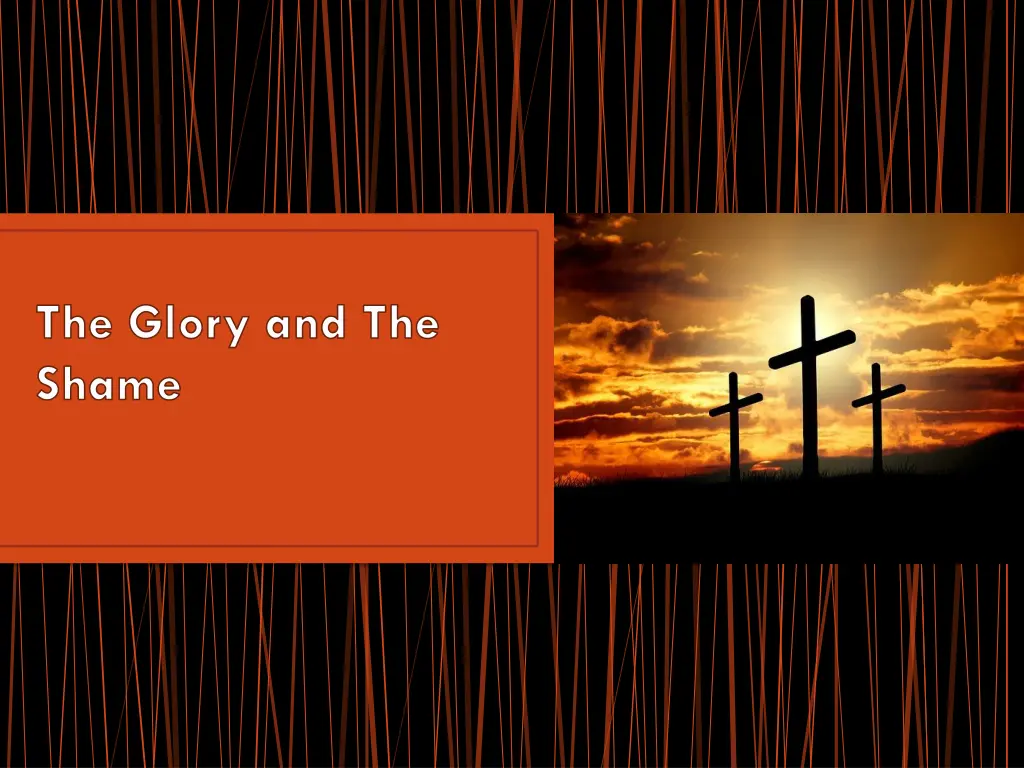 the glory and the shame