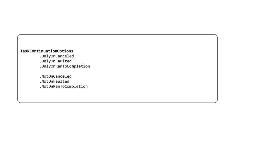 taskcontinuationoptions onlyoncanceled