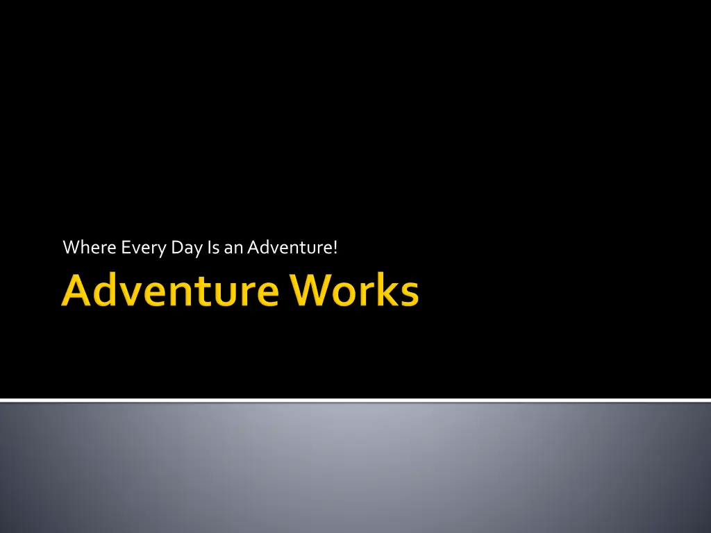 where every day is an adventure